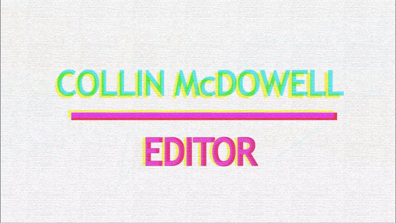 Demo Reel - Collin McDowell (editor)