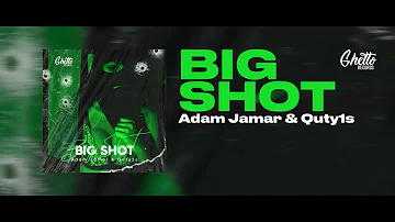 Adam Jamar & Quty1s - Big Shot
