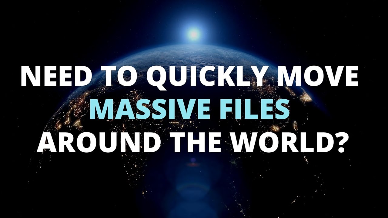 Moving Large Files How To Move Large Files Around The World with FileCatalyst - YouTube
