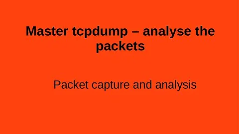 TCPDUMP - NetworK Packet Capture and Analysis