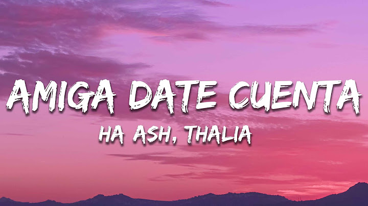 HA-ASH, Thalia – Amiga Date Cuenta (Letra / Lyrics)