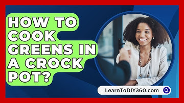 How To Cook Greens In A Crock Pot? - LearnToDIY360.com