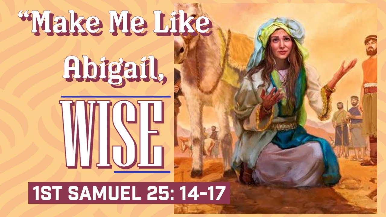 Sunday 3 19 2023 Sermon Make Me Like Abigail Wise 1st Samuel 25 sunday-3-19-2023-sermon-make-me-like-abigail-wise-1st-samuel-25