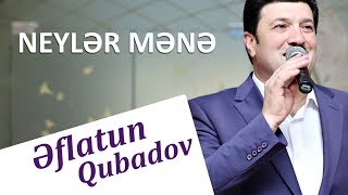 Eflatun Qubadov - Neyler Mene () Resimi