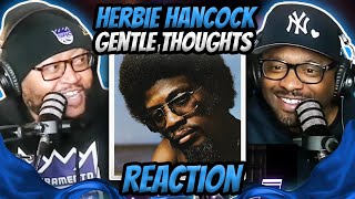 Herbie Hancock - Gentle Thoughts (REACTION) #herbiehancock #music #reaction #trending