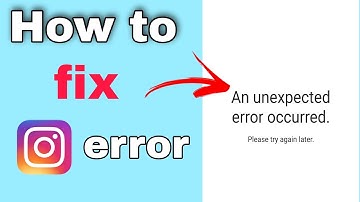 An unexpected error occurred /  Please try again later / an unexpected error occurred instagram