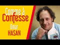 Comme  confesse pisode 30 avec omar hasan 