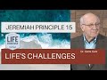 Jeremiah Principle 15: Life’s Challenges