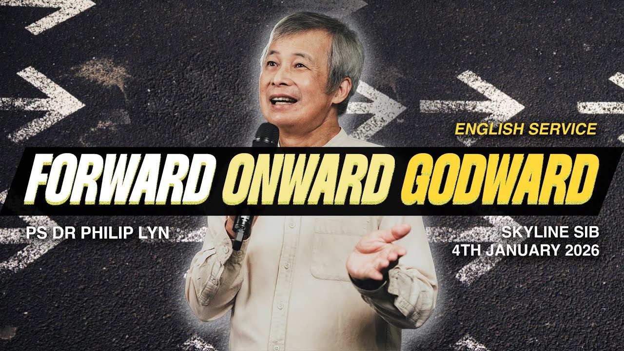 Skyline English: Forward Onward Godward | Ps Dr Philip Lyn