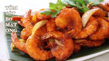 Tôm Sốt Bơ Mật Ong - 30 Phút Với Món Đãi Tiệc Ngon Như Nhà Hàng - Nước Sốt Đặc Biệt Thơm Ngon