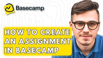 How To Create An Assignment In Basecamp [2026 Guide]