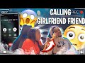 Calling My GIRLFRIEND My FRIEND To See How She Reacts