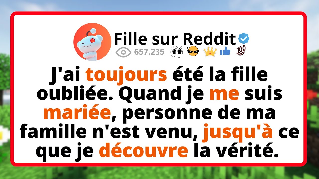 J'ai TOUJOURS été la fille oubliée. Quand je me suis MARIÉE, personne de ma FAMILLE n'est venu...