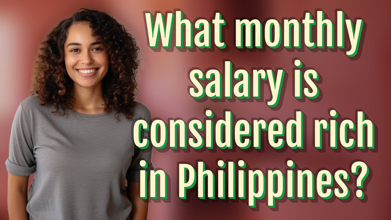 What Monthly Salary Is Considered Rich In Philippines YouTube What Monthly Salary Is Considered Rich In Philippines YouTube