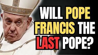 Is Pope Francis the Final Pope? Exploring Prophecies and Mysteries!