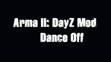 Arma II: DayZ Mod Dance off!