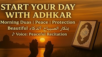 Morning Dhikr (أذكار الصباح) | Soothing Adhkar for Protection & Barakah