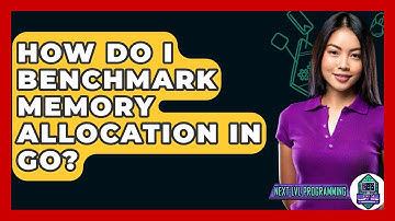 How Do I Benchmark Memory Allocation In Go? - Next LVL Programming