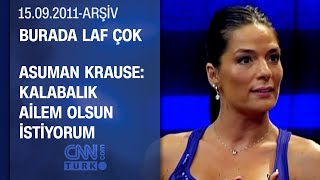 Asuman Krause Ajda Pekkanı Örnek Alıyorum - Burada Laf Çok 15.09.2011
