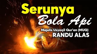 Serunya Bola Api di Majelis Usyaqil Qur'an RANDU ALAS