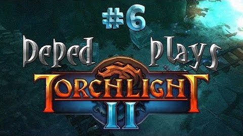 Death Galore! (TorchLight 2 - episode 6)