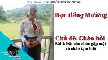 Tiếng dân tộc - Học tiếng Mường. Chủ đề chào hỏi. Bài: cách đặt câu | Trai Xứ Mường