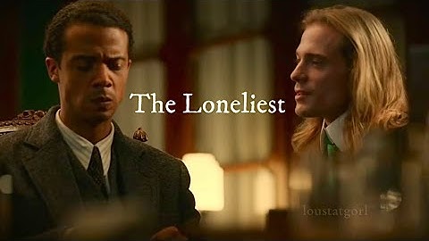 Louis x Lestat | The Loneliest (Interview with the Vampire)