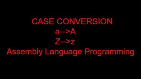 06. CASE CONVERTION- Upper case to Lower case vice versa || Assembly Language Programming || emu8086