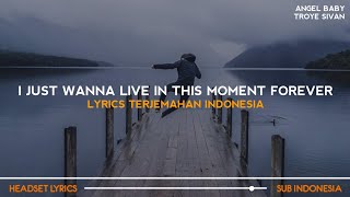 I Just Wanna Live In This Moment Forever (Lyrics Terjemahan)| Angel Baby - Troye Sivan (Tiktok Song)