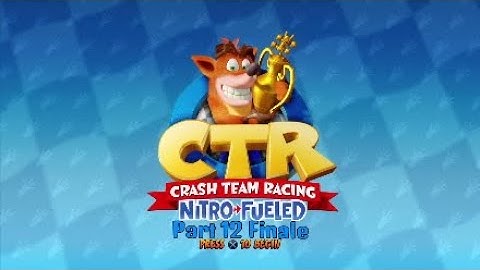 CTR Crash Team Racing Nitro Fueled Part 12 Finale: Slide Coliseum Relic, Oxside