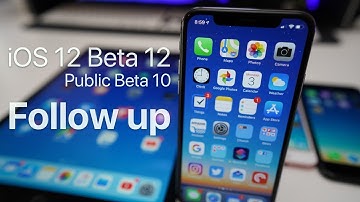 iOS 12 Beta 12 and Public Beta 10 - Follow up