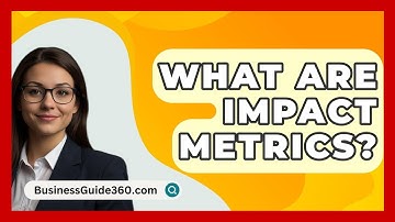 What Are Impact Metrics? - BusinessGuide360.com