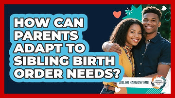 How Can Parents Adapt To Sibling Birth Order Needs? - Sibling Harmony Hub