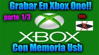 Como Grabar En Xbox One Con Memoria Usb 3.0
