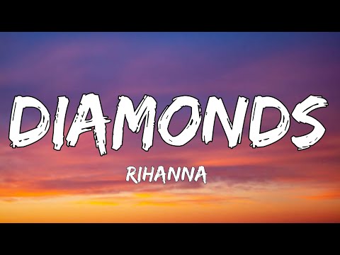 Rihanna Diamonds Lyrics Shine Bright Like A Diamond We Re Beautiful Like Diamonds In The Sky