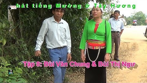 Tập 8 - Hát  tiếng Mường ở Tây Hương:   Bùi Văn Chung & Bùi Thị Ngư