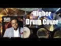 Higher - William Murphy - Drum Cover