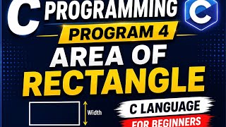 C Programming Program 4 | Area of Rectangle in C | C Language for Beginners