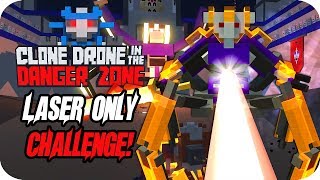 Clone Drone In The Danger Zone - New Update - Laser Only Challenge
