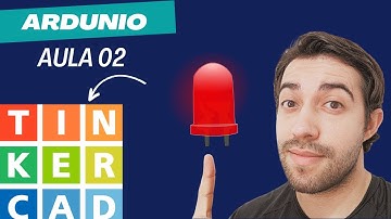 Aula 2: Arduino Simplificado com Tinkercad - Ligue um LED sem Queimar Componentes!