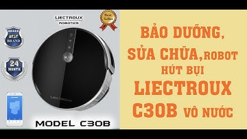 Bảo Dưỡng, Sủa Chữa Robot Hút Bụi Liectroux C30B Bị Vô Nước Nặng