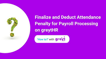 Finalize and Deduct Attendance Penalty for Payroll Processing on greytHR