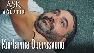 Kurtarma operasyonu - Aşk ağlatır Resimi