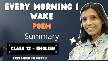 Every Morning I Wake || Class 12 Summary in Nepali || By Dylan Thomas || NEB || English Poem