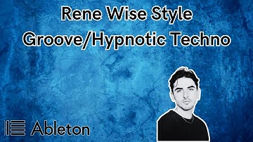 Rene Wise Style - Groove/Hypnotic Techno Tutorial [​+​Free Project File]