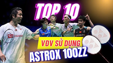 Bí Kíp Của Những Tay Đập “Nặng Đô” | Top 10 VĐV Hàng Đầu Sử Dụng Vợt Cầu Lông Yonex Astrox 100ZZ