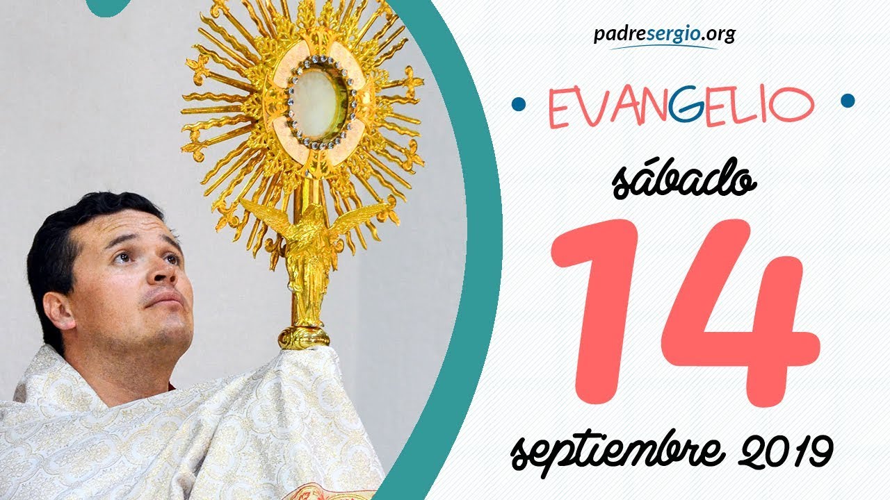 Evangelio de hoy sábado 14 de septiembre de 2019 YouTube