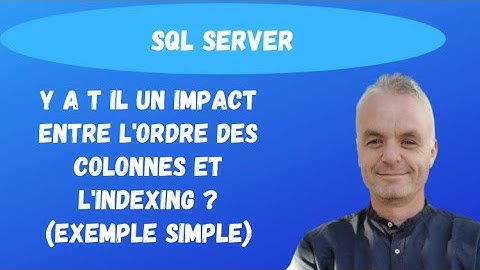 SQL Server index : Y a t il un impact entre l