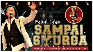 FAIZAL TAHIR  - SAMPAI SYURGA (VERSI KARAOKE) | GILA KAROK TV