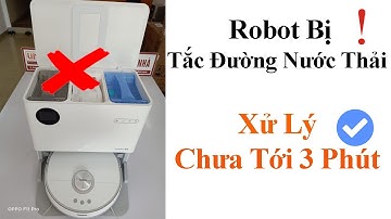 Hướng dẫn xử lý lỗi tắc nước thải robot Lydsto W2  /  W2 lite